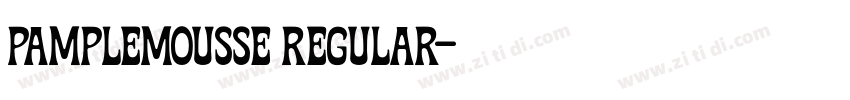 Pamplemousse Regular字体转换 Pamplemousse Regular字体转换